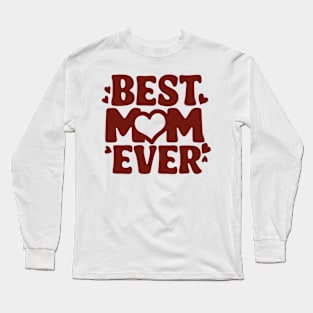 Best Mom Ever Mother's Day Gift Long Sleeve T-Shirt